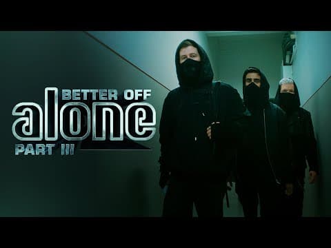 Better off (Alone, Pt. III)